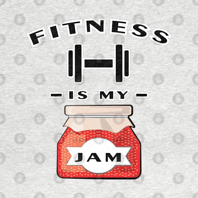 Fitness Is My Jam by DesignWood-Sport